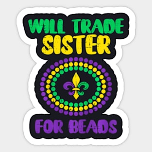 Kids Will Trade Sister For Beads Mardi Gras Family Matching Sticker